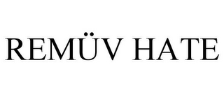 REMÜV HATE
