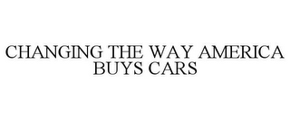 CHANGING THE WAY AMERICA BUYS CARS