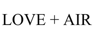 LOVE + AIR