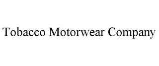 TOBACCO MOTORWEAR COMPANY