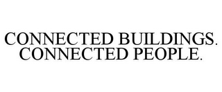 CONNECTED BUILDINGS. CONNECTED PEOPLE.