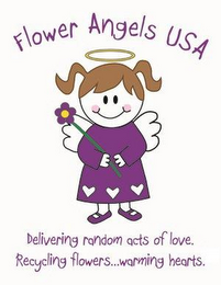 FLOWER ANGELS USA, DELIVERING RANDOM ACTS OF LOVE, RECYCLING FLOWERS.WARMING HEARTS