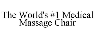 THE WORLD'S #1 MEDICAL MASSAGE CHAIR