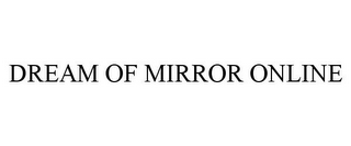 DREAM OF MIRROR ONLINE