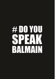 # DO YOU SPEAK BALMAIN