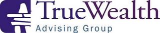 TRUEWEALTH ADVISING GROUP