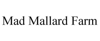 MAD MALLARD FARM