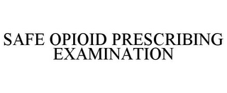 SAFE OPIOID PRESCRIBING EXAMINATION