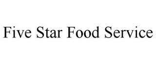 FIVE STAR FOOD SERVICE