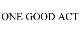 ONE GOOD ACT