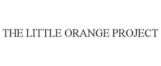 THE LITTLE ORANGE PROJECT