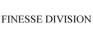 FINESSE DIVISION