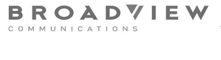 BROADVIEW COMMUNICATIONS