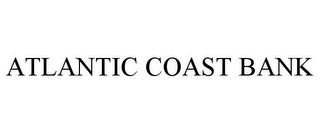 ATLANTIC COAST BANK