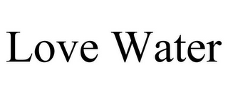 LOVE WATER