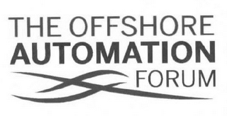 THE OFFSHORE AUTOMATION FORUM