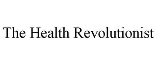 THE HEALTH REVOLUTIONIST