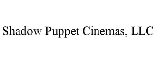 SHADOW PUPPET CINEMAS, LLC