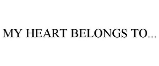 MY HEART BELONGS TO...