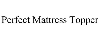 PERFECT MATTRESS TOPPER