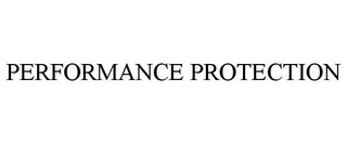 PERFORMANCE PROTECTION