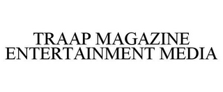 TRAAP MAGAZINE ENTERTAINMENT MEDIA