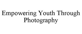 EMPOWERING YOUTH THROUGH PHOTOGRAPHY