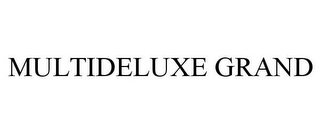 MULTIDELUXE GRAND