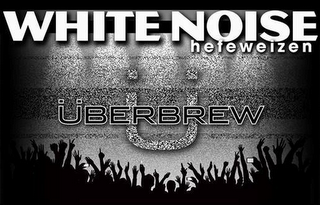 WHITE NOISE HEFEWEIZEN UBERBREW