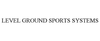 LEVEL GROUND SPORTS SYSTEMS