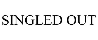 SINGLED OUT