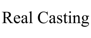 REAL CASTING