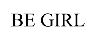 BE GIRL