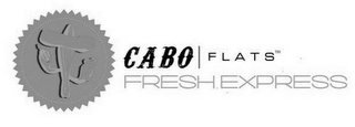 CABO FLATS FRESH EXPRESS