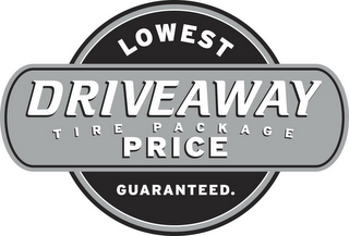 LOWEST DRIVEAWAY TIRE PACKAGE PRICE GUARANTEED.