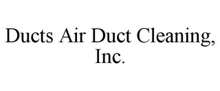 DUCTS AIR DUCT CLEANING, INC.