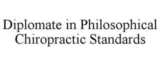 DIPLOMATE IN PHILOSOPHICAL CHIROPRACTIC STANDARDS