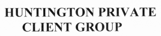THE HUNTINGTON PRIVATE CLIENT GROUP