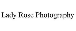 LADY ROSE PHOTOGRAPHY