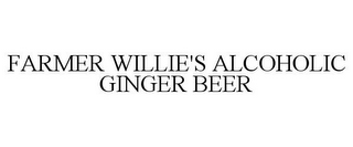 FARMER WILLIE'S ALCOHOLIC GINGER BEER