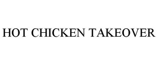 HOT CHICKEN TAKEOVER