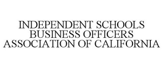 INDEPENDENT SCHOOLS BUSINESS OFFICERS ASSOCIATION OF CALIFORNIA