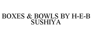 BOXES & BOWLS BY H-E-B SUSHIYA