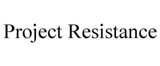 PROJECT RESISTANCE