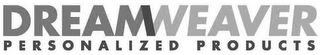 DREAMWEAVER PERSONALIZED PRODUCTS
