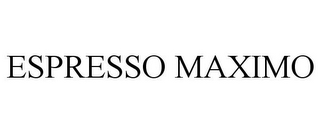 ESPRESSO MAXIMO