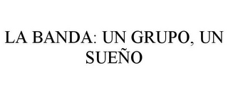 LA BANDA: UN GRUPO, UN SUEÑO