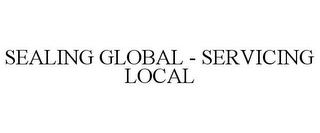 SEALING GLOBAL - SERVICING LOCAL