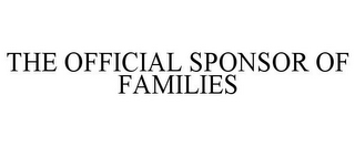 THE OFFICIAL SPONSOR OF FAMILIES