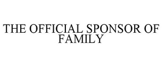 THE OFFICIAL SPONSOR OF FAMILY